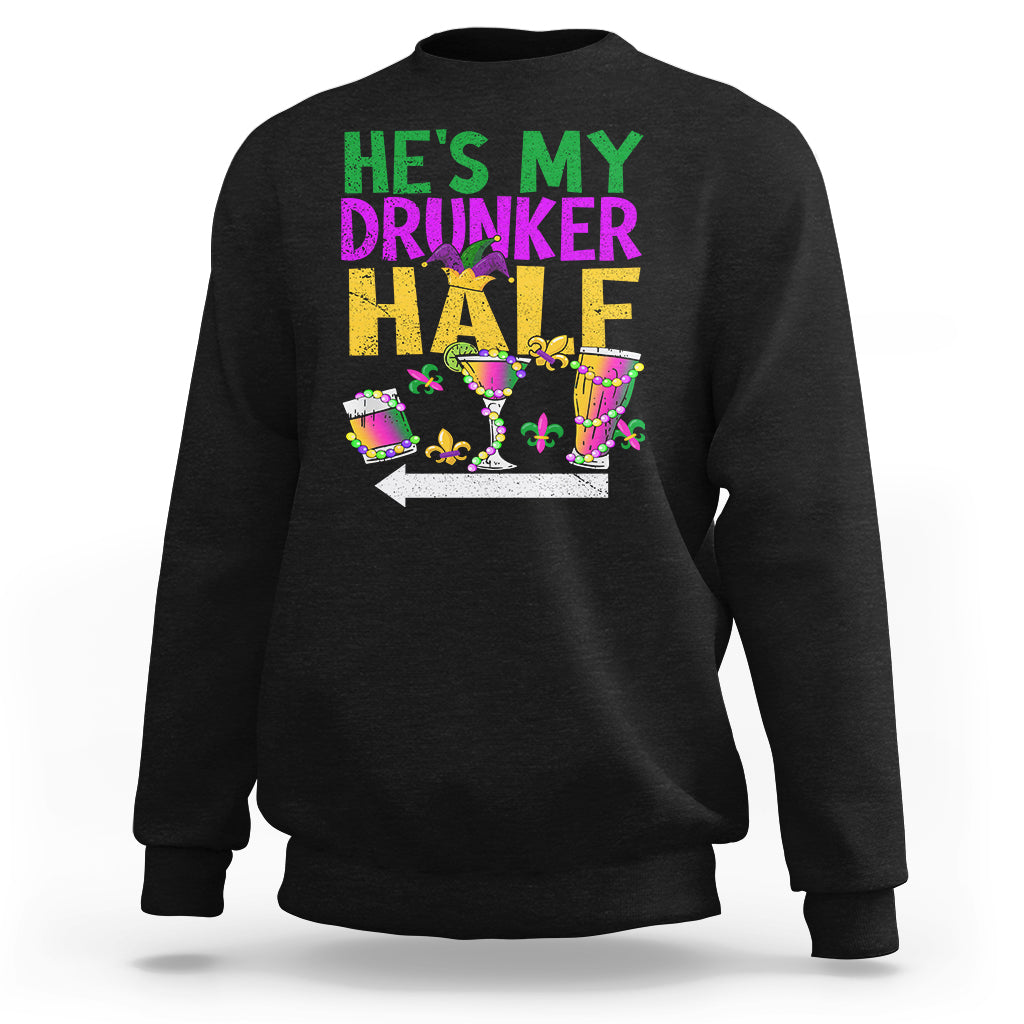 Mardi Gras Sweatshirt He's My Drunker Half Matching Couple TS09