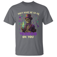 Mardi Gras T Shirt Don't Make Me Go All Voodoo On You Skeleton Witch Doctor - Wonder Print Shop