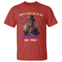 Mardi Gras T Shirt Don't Make Me Go All Voodoo On You Skeleton Witch Doctor - Wonder Print Shop