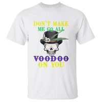 Mardi Gras T Shirt Don't Make Me Go All Voodoo On You Skull - Wonder Print Shop