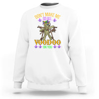 Mardi Gras Sweatshirt Don't Make Me Go All Voodoo On You Creepy Doll - Wonder Print Shop