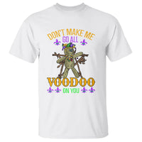 Mardi Gras T Shirt Don't Make Me Go All Voodoo On You Creepy Doll - Wonder Print Shop