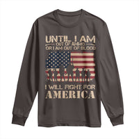 Patriotic Long Sleeve Shirt Until I Am Out Of Blood I Will Fight For America