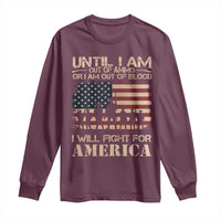Patriotic Long Sleeve Shirt Until I Am Out Of Blood I Will Fight For America