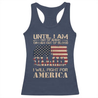 Patriotic Racerback Tank Top Until I Am Out Of Blood I Will Fight For America