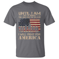 Patriotic T Shirt Until I Am Out Of Blood I Will Fight For America