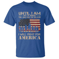 Patriotic T Shirt Until I Am Out Of Blood I Will Fight For America