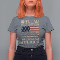 Patriotic T Shirt For Women Until I Am Out Of Blood I Will Fight For America