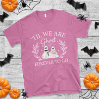 Halloween Couple Matching T Shirt Til We Are Ghosts Forever To Go Ghost Bride Groom - Wonder Print Shop