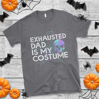 Funny Halloween Exhausted Dad Is My Costume T Shirt - Wonder Print Shop