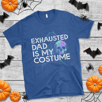 Funny Halloween Exhausted Dad Is My Costume T Shirt - Wonder Print Shop