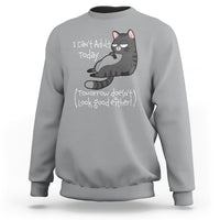 I Can't Adult Today Tomorrow Doesn't Look Good Either Funny Meme Cat Sweatshirt - Wonder Print Shop