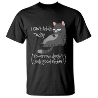I Can't Adult Today Tomorrow Doesn't Look Good Either Funny Meme Cat T Shirt - Wonder Print Shop