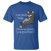 I Can't Adult Today Tomorrow Doesn't Look Good Either Funny Meme Cat T Shirt - Wonder Print Shop