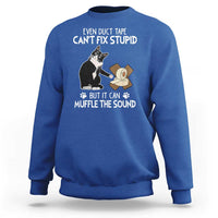 Funny Sarcastic Cat Sweatshirt Duct Tape Can't Fix Stupid But Can Muffle The Sound - Wonder Print Shop