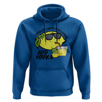 Funny Quotes Hoodie When Life Fives You Lemons Add Vodka