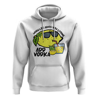 Funny Quotes Hoodie When Life Fives You Lemons Add Vodka
