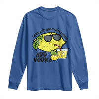 Funny Quotes Long Sleeve Shirt When Life Fives You Lemons Add Vodka
