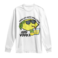 Funny Quotes Long Sleeve Shirt When Life Fives You Lemons Add Vodka