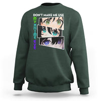 Funny Cute Kawaii Don't Make Me Use My Anime Eyes Sweatshirt - Wonder Print Shop