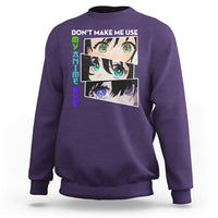 Funny Cute Kawaii Don't Make Me Use My Anime Eyes Sweatshirt - Wonder Print Shop