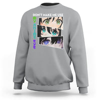 Funny Cute Kawaii Don't Make Me Use My Anime Eyes Sweatshirt - Wonder Print Shop