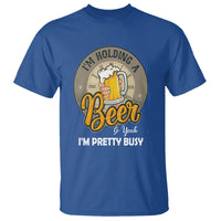 Funny Drinking T Shirt I'm Holding A Beer So Yeah I'm Pretty Busy - Wonder Print Shop