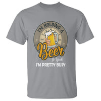 Funny Drinking T Shirt I'm Holding A Beer So Yeah I'm Pretty Busy - Wonder Print Shop