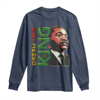 Martin Luther King Jr Long Sleeve Shirt Dream Like King MLK Day Black History