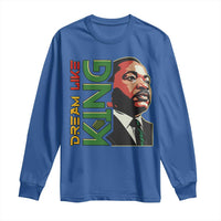 Martin Luther King Jr Long Sleeve Shirt Dream Like King MLK Day Black History
