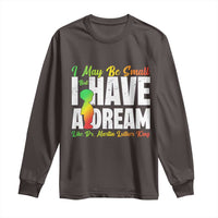 Martin Luther King Jr Long Sleeve Shirt I May Be Small But I Have A Dream Like King MLK