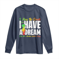 Martin Luther King Jr Long Sleeve Shirt I May Be Small But I Have A Dream Like King MLK