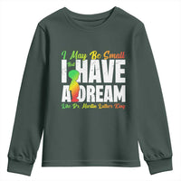 Martin Luther King Jr Youth Sweatshirt I May Be Small But I Have A Dream Like King MLK