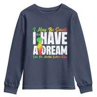 Martin Luther King Jr Youth Sweatshirt I May Be Small But I Have A Dream Like King MLK