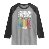 Martin Luther King Jr Raglan Shirt His Dream Is My Dream 1963 Black History