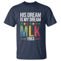 Martin Luther King Jr T Shirt His Dream Is My Dream 1963 Black History