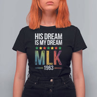 Martin Luther King Jr T Shirt For Women His Dream Is My Dream 1963 Black History