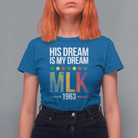 Martin Luther King Jr T Shirt For Women His Dream Is My Dream 1963 Black History