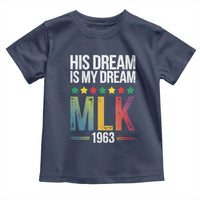 Martin Luther King Jr Toddler T Shirt His Dream Is My Dream 1963 Black History