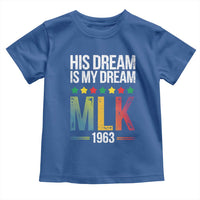 Martin Luther King Jr Toddler T Shirt His Dream Is My Dream 1963 Black History