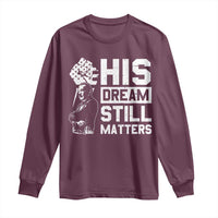 Martin Luther King Jr Long Sleeve Shirt His Dream Still Matters
