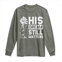 Martin Luther King Jr Long Sleeve Shirt His Dream Still Matters