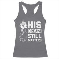 Martin Luther King Jr Racerback Tank Top His Dream Still Matters