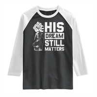 Martin Luther King Jr Raglan Shirt His Dream Still Matters