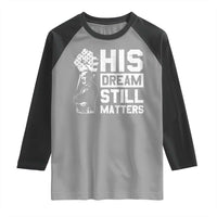 Martin Luther King Jr Raglan Shirt His Dream Still Matters