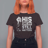 Martin Luther King Jr T Shirt For Women His Dream Still Matters