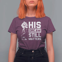 Martin Luther King Jr T Shirt For Women His Dream Still Matters