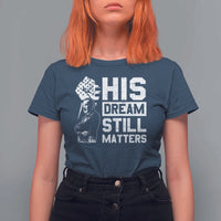 Martin Luther King Jr T Shirt For Women His Dream Still Matters