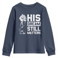 Martin Luther King Jr Youth Sweatshirt His Dream Still Matters