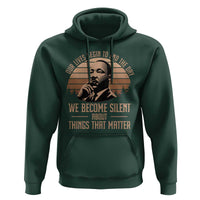 Martin Luther King Jr Hoodie Our Lives Begin to End The Day We Become Silent About Things That Matter